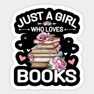 Just A Girl Who Loves Books Shirt Books Lover Girls Bookworm Pullover Sticker